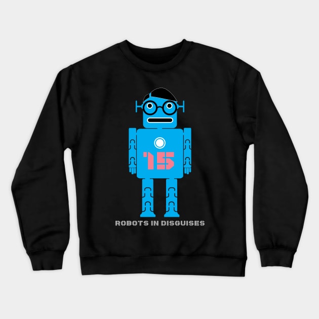 Robots in Disguises No 15 Crewneck Sweatshirt by MichaelaGrove